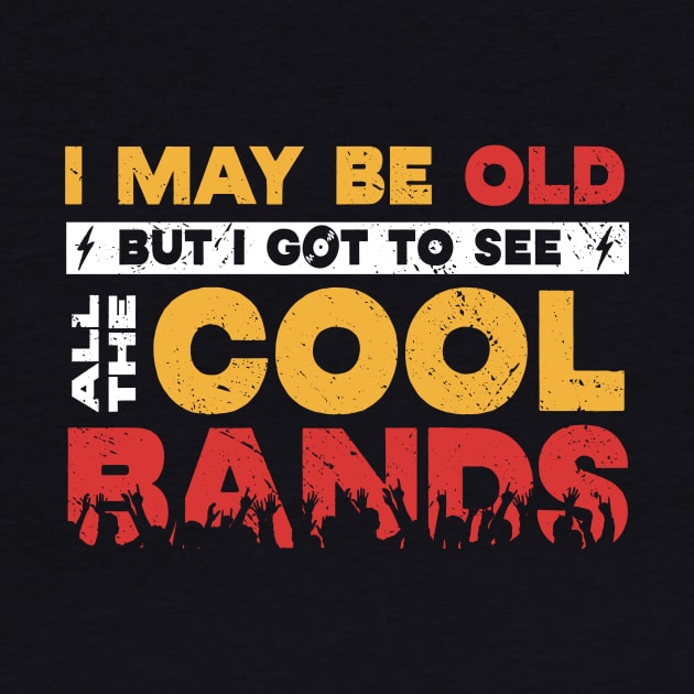 I May Be Old, But I Got to See All the Cool Bands // Retro Music Lover // Vintage Rock 'n Roll by Now Boarding